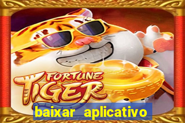 baixar aplicativo de jogos para ganhar dinheiro